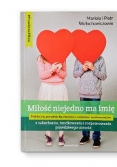 Okładka książki Miłość niejedno ma imię Mariola Wołochowicz, Piotr Wołochowicz
