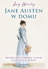 Okładka książki Jane Austen w domu Lucy Worsley