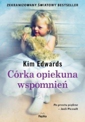 Okładka książki Córka opiekuna wspomnień Kim Edwards