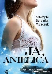 Okładka książki Ja, anielica Katarzyna Berenika Miszczuk