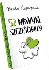 Okładka książki 52 Nawyki Szczęściarzy Beata Kapcewicz