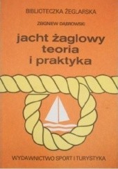 Okładka książki Jacht żaglowy. Teoria i praktyka Zbigniew Dąbrowski