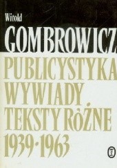 Okładka książki Publicystyka. Wywiady. Teksty różne 1939-1963 Witold Gombrowicz
