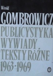Okładka książki Publicystyka; Wywiady; Teksty różne: 1963-1969 Witold Gombrowicz