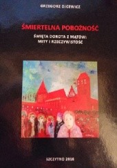 Okładka książki Śmiertelna pobożność. Święta Dorota z Mątów: mity i rzeczywistość Grzegorz Ojcewicz