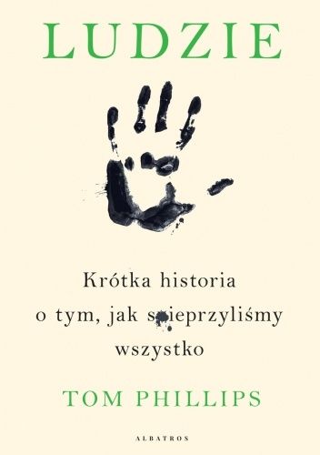 Ludzie. Krótka historia o tym, jak spieprzyliśmy wszystko