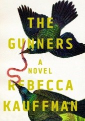 Okładka książki The gunners: A novel Rebecca Kauffman