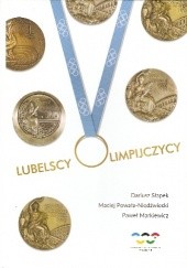 Okładka książki Lubelscy olimpijczycy Paweł Markiewicz, Maciej Powała-Niedźwiecki, Dariusz Słapek