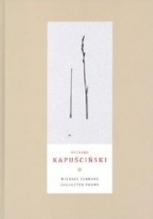 Okładka książki Wiersze zebrane. Collected Poems Ryszard Kapuściński