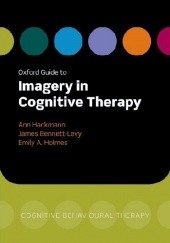 Okładka książki Oxford Guide to Imagery in Cognitive Therapy James Bennett-Levy, Ann Hackmann, Emily A. Holmes