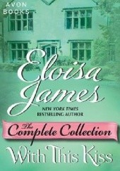 Okładka książki With this Kiss: The Complete Collection Eloisa James
