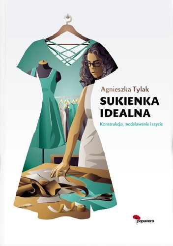 Okładka książki Sukienka idealna. Konstrukcja, modelowanie i szycie Agnieszka Tylak