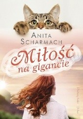 Okładka książki Miłość na gigancie Anita Scharmach