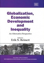 Okładka książki Globalization, Economic Development and Inequality. An Alternative Perspective Erik Reinert
