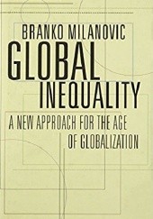 Okładka książki Global Inequality: A New Approach for the Age of Globalization Branko Milanovic