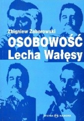 Okładka książki Osobowość Lecha Wałęsy Zbigniew Zaborowski