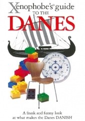 Okładka książki The Xenophobe's Guide to the Danes Helen Dyrbye, Thomas Golzen, Steven Harris
