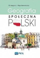 Okładka książki Geografia społeczna Polski Grzegorz Węcławowicz