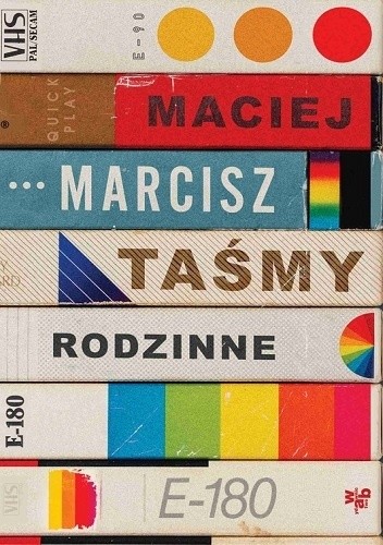 Okładka książki Taśmy rodzinne Maciej Marcisz