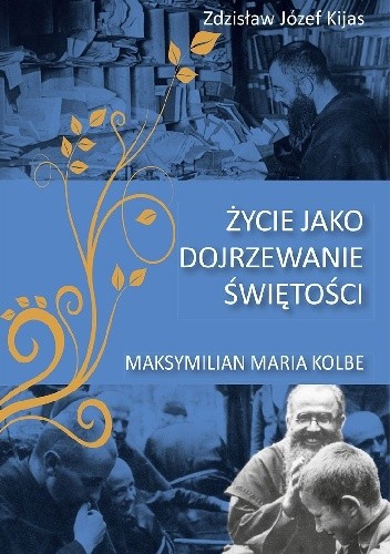 Okładka książki Życie jako dojrzewanie świętości Zdzisław Józef Kijas