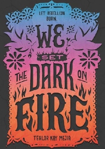 Okładki książek z cyklu We Set the Dark on Fire