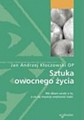 Okładka książki Sztuka owocnego życia Jan Andrzej Kłoczowski OP