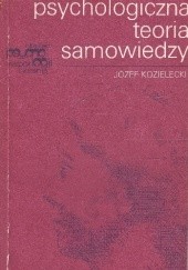 Okładka książki Psychologiczna Teoria Samowiedzy Józef Kozielecki