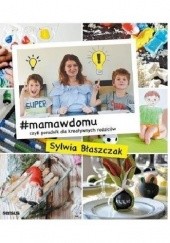 Okładka książki #mamawdomu, czyli poradnik dla kreatywnych rodziców Sylwia Błaszczak