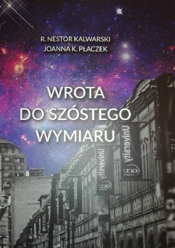 Okładka książki Wrota do szóstego wymiaru Remigiusz Kalwarski, Joanna K. Płaczek