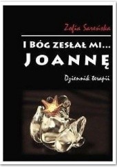 Okładka książki I Bóg zesłał mi... Joannę Zofia Sareńska