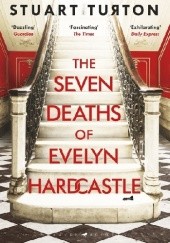 Okładka książki The Seven Deaths of Evelyn Hardcastle Stuart Turton