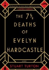 Okładka książki The 7½ Deaths of Evelyn Hardcastle Stuart Turton