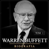 Okładka książki Warren Buffett. Niezwykła biografia. Tom I. Od zera do milionera (1930-1962) Justyna Jaciuk, Łukasz Tomys