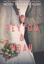 Okładka książki Peyton & Noah Heidi McLaughlin
