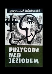 Okładka książki Przygoda nad jeziorem czyli Skarb hrabiego Grotta Aleksander Minkowski