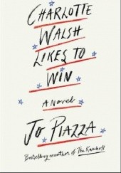 Okładka książki Charlotte Walsh Likes To Win Jo Piazza