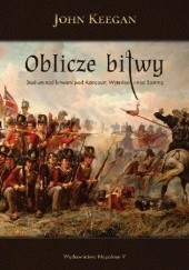 Okładka książki Oblicze bitwy. Studium nad bitwami pod Azincourt, Waterloo i nad Sommą John Keegan