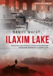 Okładka książki Ilaxim Lake Daniel Wacht