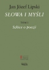 Okładka książki Słowa i myśli T. 1 Szkice o poezji T. 2 Szkice rozproszone Jan Józef Lipski