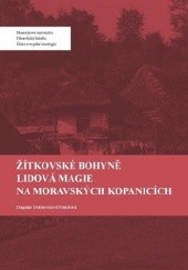 Okładka książki Žitkovské bohyně. Lidová magie na Moravských Kopanicích Dagmar Pintířová Dobšovičová