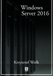 Okładka książki Biblia Windows Server 2016. Podręcznik Administratora Krzysztof Wołk