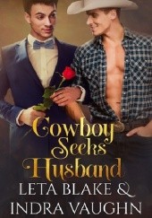 Okładka książki Cowboy Seeks Husband Leta Blake, Indra Vaughn