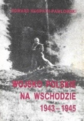 Okładka książki Wojsko Polskie na Wschodzie 1943-1945 Edward Kospath-Pawłowski