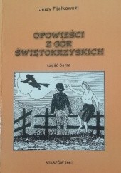 Okładka książki Opowieści z Gór Świętokrzyskich. Część ósma Jerzy Fijałkowski