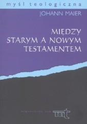 Okładka książki Między Starym a Nowym Testamentem Johann Maier