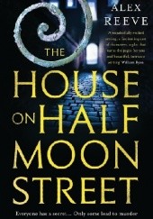 Okładka książki The House on Half Moon Street Alex Reeve