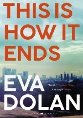 Okładka książki This Is How It Ends Eva Dolan