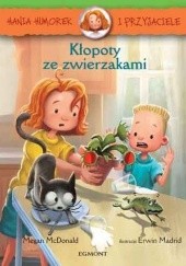 Okładka książki Hania Humorek i Przyjaciele. Kłopoty ze zwierzakami Megan McDonald