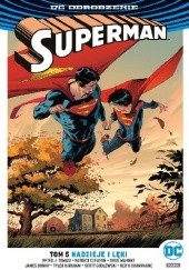 Okładka książki Superman: Nadzieje i lęki James Bonny, Keith Champagne, Patrick Gleason, Scott Godlewski, Tyler Kirkham, Doug Mahnke, Peter J. Tomasi