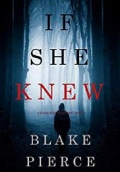 Okładka książki If she knew Blake Pierce